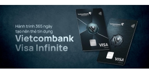 Hành trình 365 ngày tạo nên thẻ tín dụng Vietcombank Visa Infinite