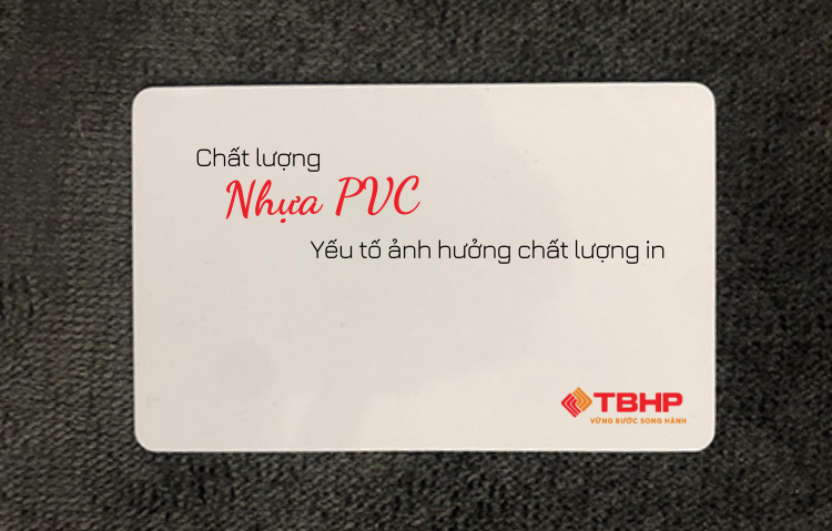 Chất lượng nhựa PVC là yếu tố ảnh hưởng trực tiếp đến chất lượng in ấn