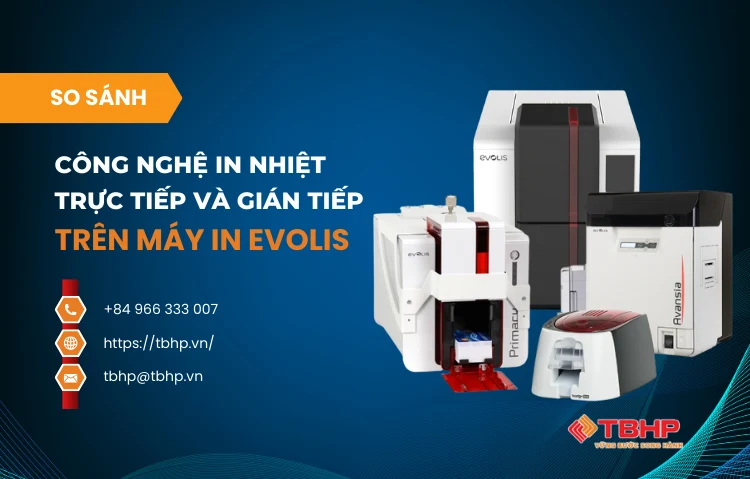 So sánh công nghệ in nhiệt trực tiếp và chuyển nhiệt trên máy in Evolis