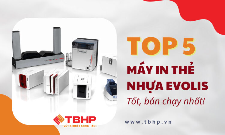 Top 5 dòng máy in thẻ nhựa Evolis tốt, bán chạy nhất!