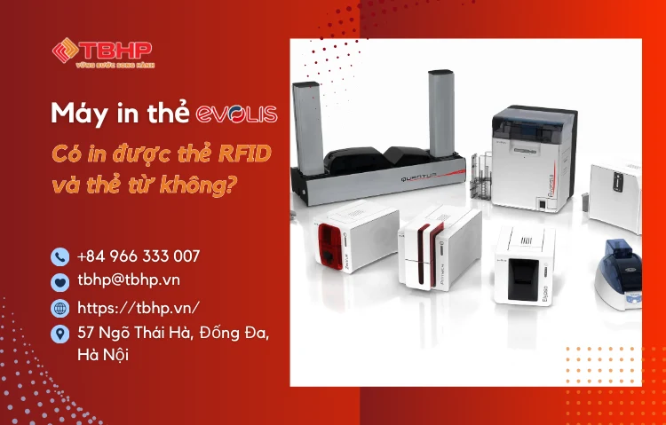 Máy in thẻ Evolis có in được thẻ RFID và thẻ từ không?