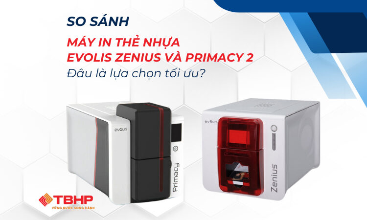 So sánh máy in thẻ nhựa Evolis Zenius và Evolis Primacy 2: Đâu là lựa chọn tối ưu?