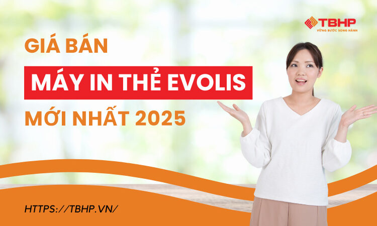 Giá bán máy in thẻ Evolis mới nhất 2025 – So sánh, báo giá từng dòng máy