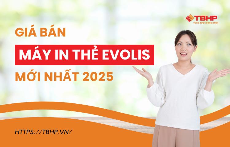 Giá bán máy in thẻ Evolis mới nhất 2025