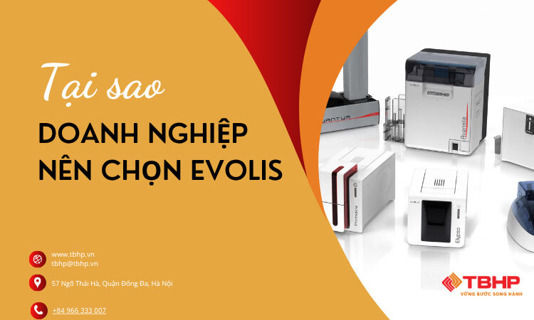 Lý do doanh nghiệp và phòng hành chính nhân sự nên chọn Evolis