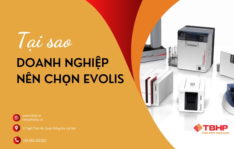 Lý do doanh nghiệp và phòng hành chính nhân sự nên chọn Evolis 1