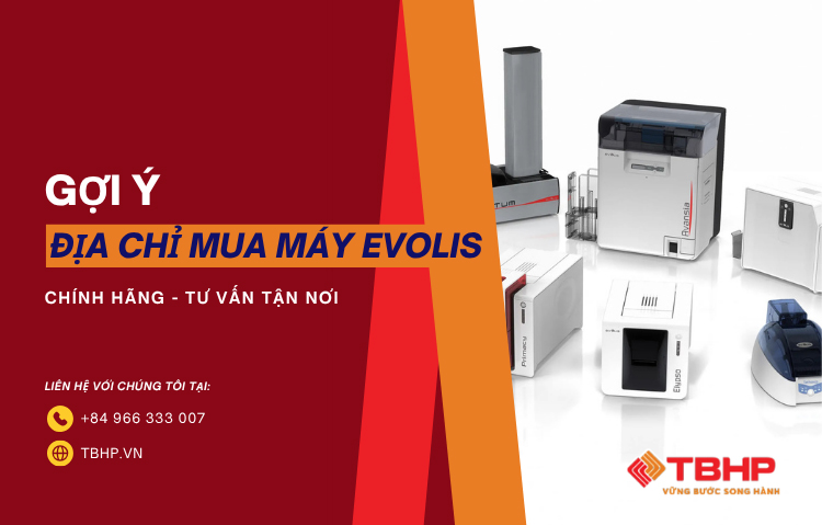 Địa chỉ mua máy Evolis chính hãng, tư vấn tận nơi