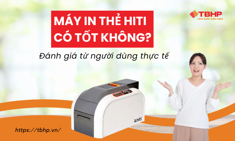 Máy in thẻ nhựa Hiti có tốt không? Đánh giá từ người dùng thực tế